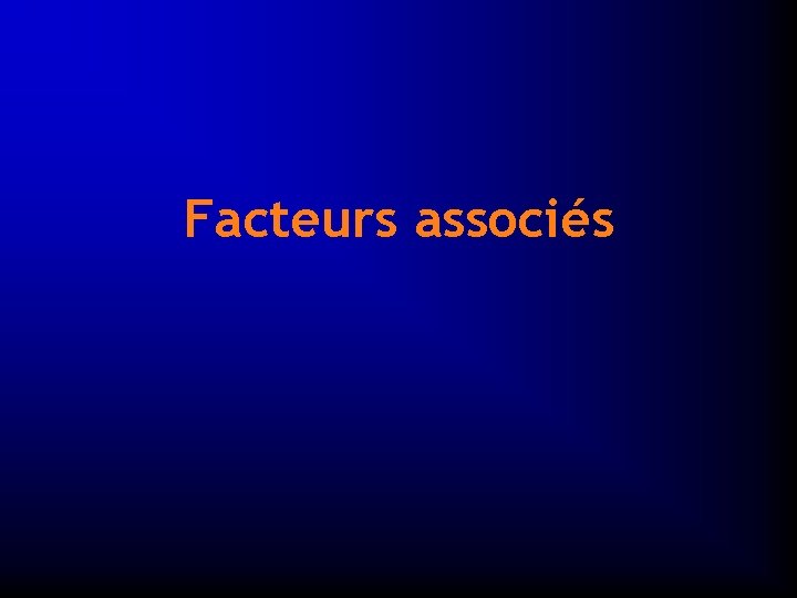 Facteurs associés 