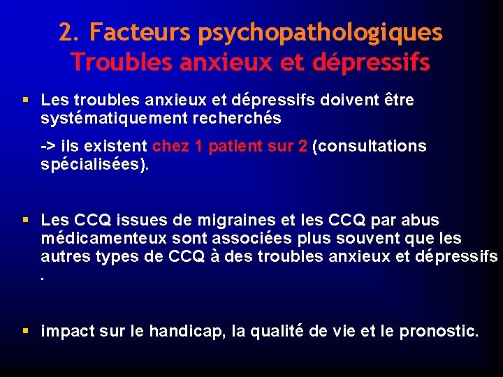 2. Facteurs psychopathologiques Troubles anxieux et dépressifs § Les troubles anxieux et dépressifs doivent