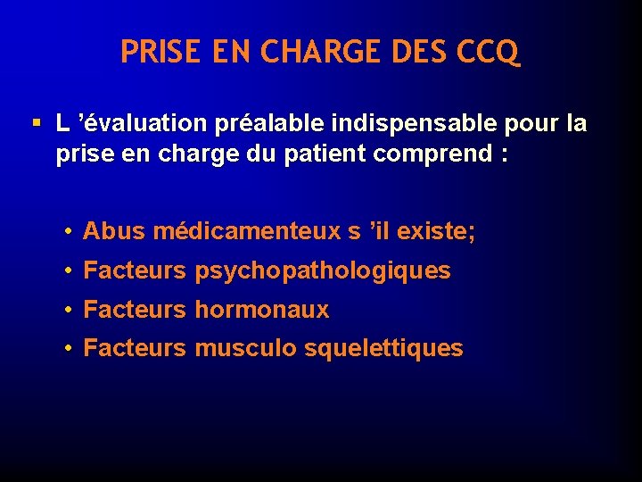 PRISE EN CHARGE DES CCQ § L ’évaluation préalable indispensable pour la prise en