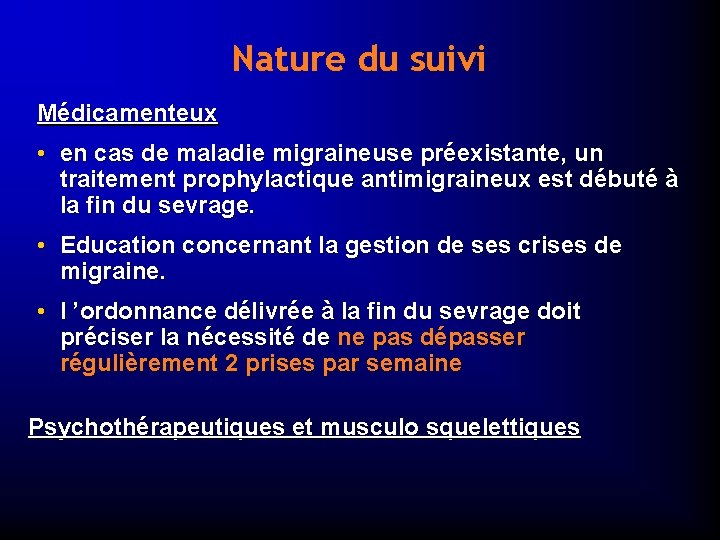 Nature du suivi Médicamenteux • en cas de maladie migraineuse préexistante, un traitement prophylactique