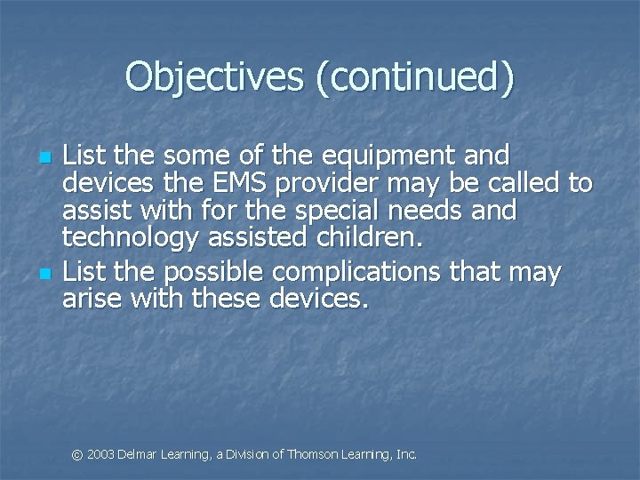 Objectives (continued) n n List the some of the equipment and devices the EMS