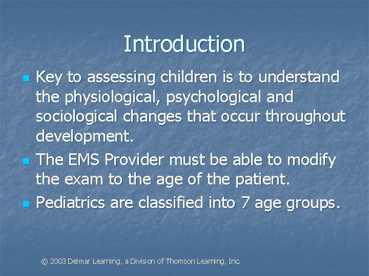 Introduction n Key to assessing children is to understand the physiological, psychological and sociological