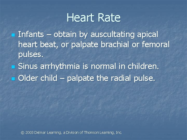 Heart Rate n n n Infants – obtain by auscultating apical heart beat, or