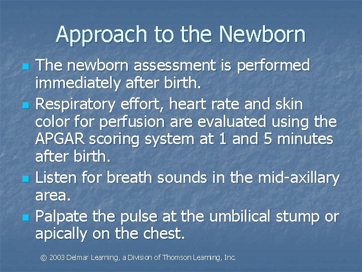 Approach to the Newborn n n The newborn assessment is performed immediately after birth.