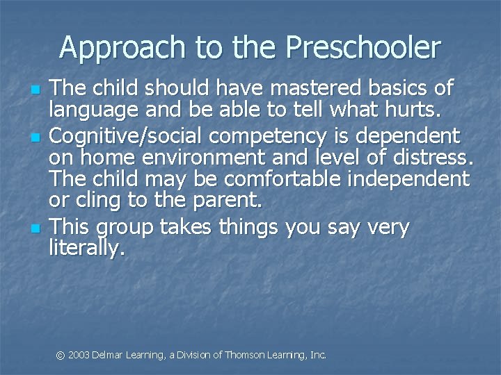 Approach to the Preschooler n n n The child should have mastered basics of