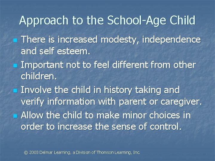 Approach to the School-Age Child n n There is increased modesty, independence and self