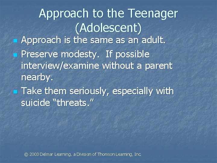 Approach to the Teenager (Adolescent) n n n Approach is the same as an