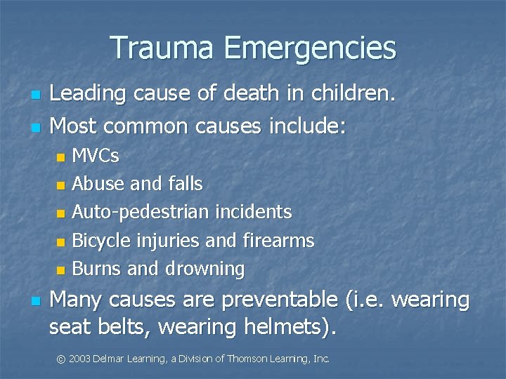 Trauma Emergencies n n Leading cause of death in children. Most common causes include:
