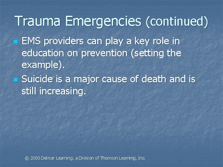 Trauma Emergencies (continued) n n EMS providers can play a key role in education
