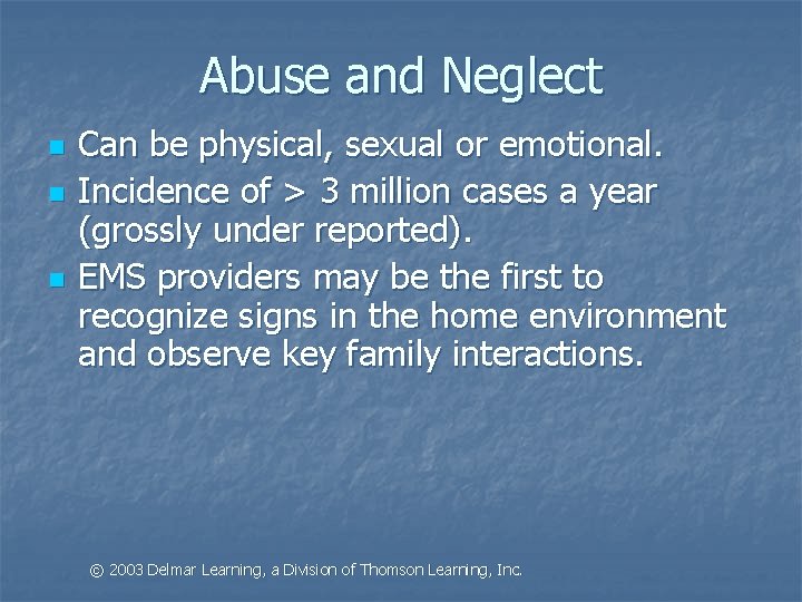 Abuse and Neglect n n n Can be physical, sexual or emotional. Incidence of