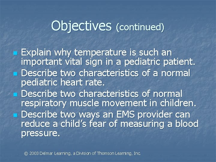 Objectives (continued) n n Explain why temperature is such an important vital sign in