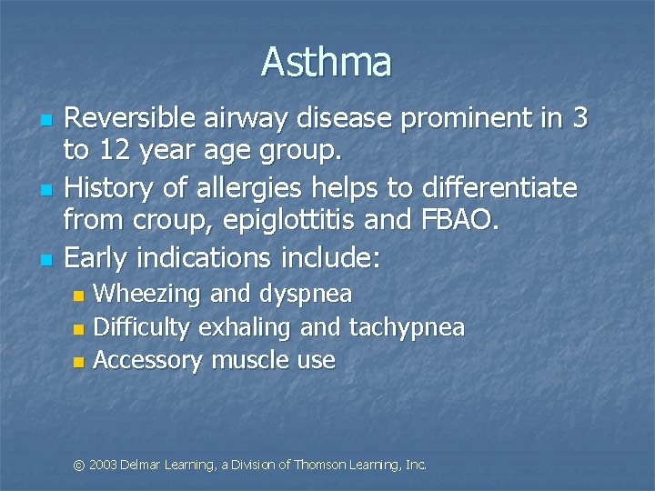 Asthma n n n Reversible airway disease prominent in 3 to 12 year age