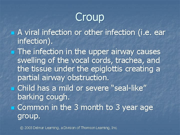 Croup n n A viral infection or other infection (i. e. ear infection). The