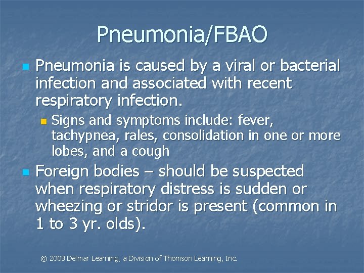 Pneumonia/FBAO n Pneumonia is caused by a viral or bacterial infection and associated with