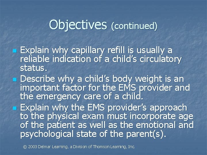 Objectives (continued) n n n Explain why capillary refill is usually a reliable indication