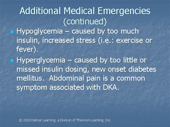 Additional Medical Emergencies (continued) n n Hypoglycemia – caused by too much insulin, increased
