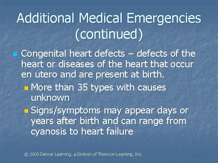 Additional Medical Emergencies (continued) n Congenital heart defects – defects of the heart or