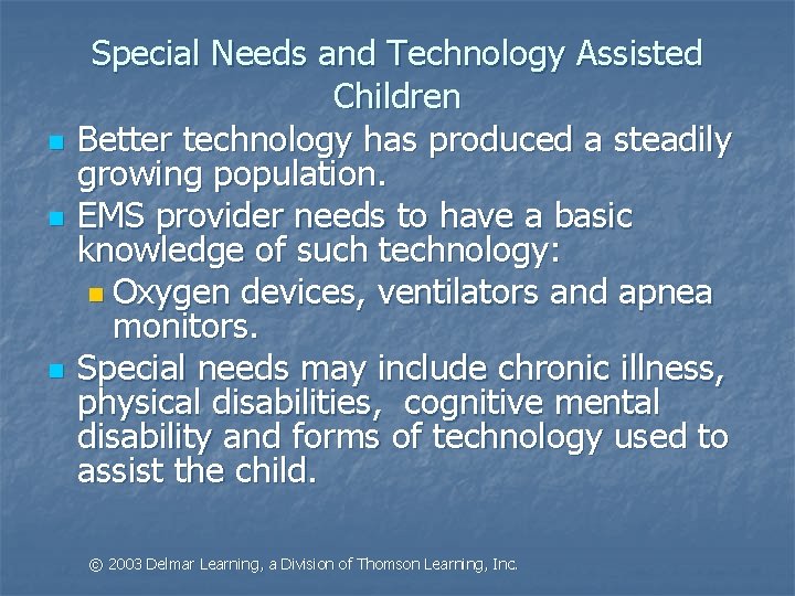 n n n Special Needs and Technology Assisted Children Better technology has produced a