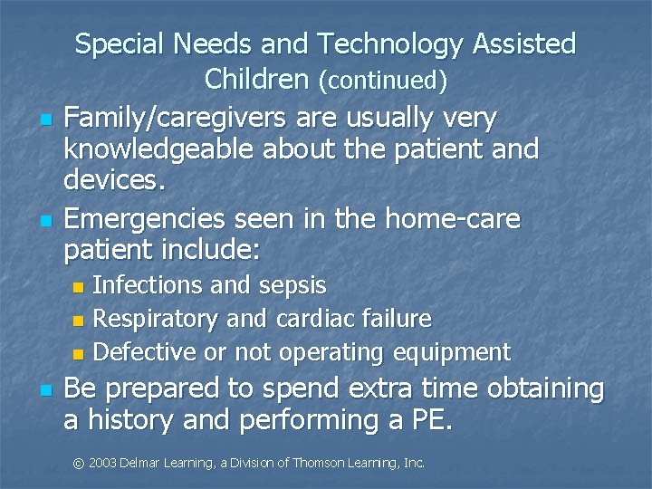 n n Special Needs and Technology Assisted Children (continued) Family/caregivers are usually very knowledgeable