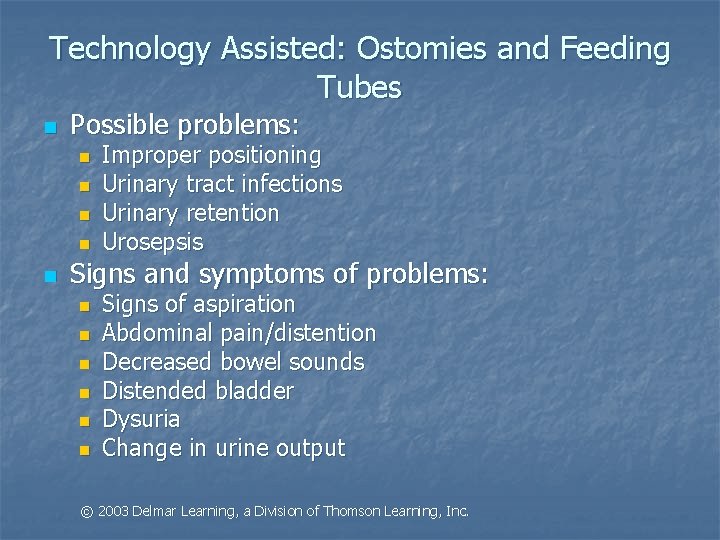 Technology Assisted: Ostomies and Feeding Tubes n Possible problems: n n n Improper positioning
