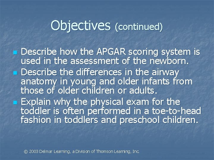 Objectives (continued) n n n Describe how the APGAR scoring system is used in