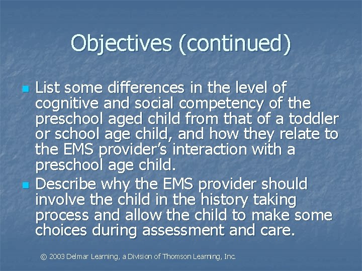 Objectives (continued) n n List some differences in the level of cognitive and social