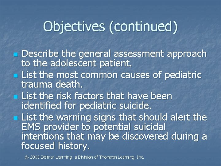 Objectives (continued) n n Describe the general assessment approach to the adolescent patient. List