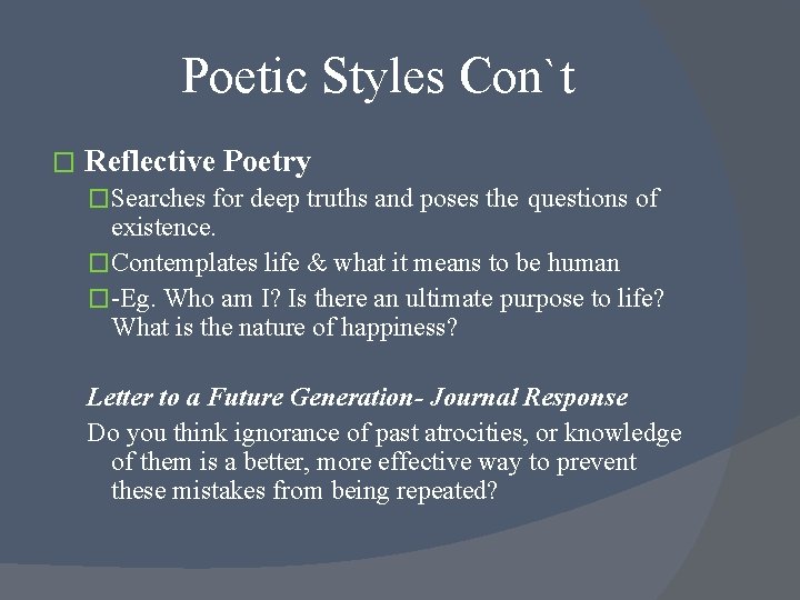 Poetic Styles Con`t � Reflective Poetry �Searches for deep truths and poses the questions