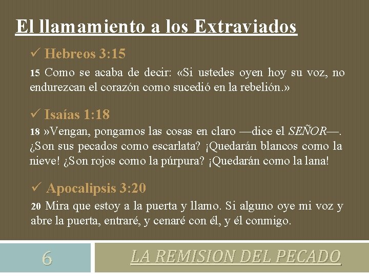 El llamamiento a los Extraviados ü Hebreos 3: 15 Como se acaba de decir: