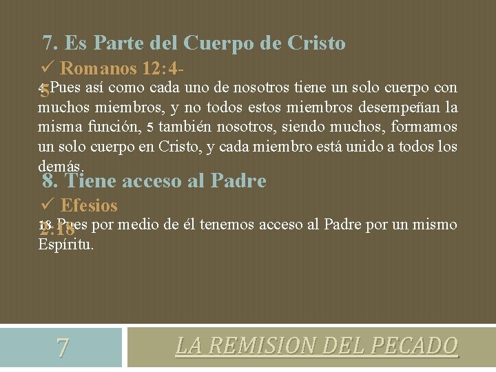 7. Es Parte del Cuerpo de Cristo ü Romanos 12: 445 Pues así como