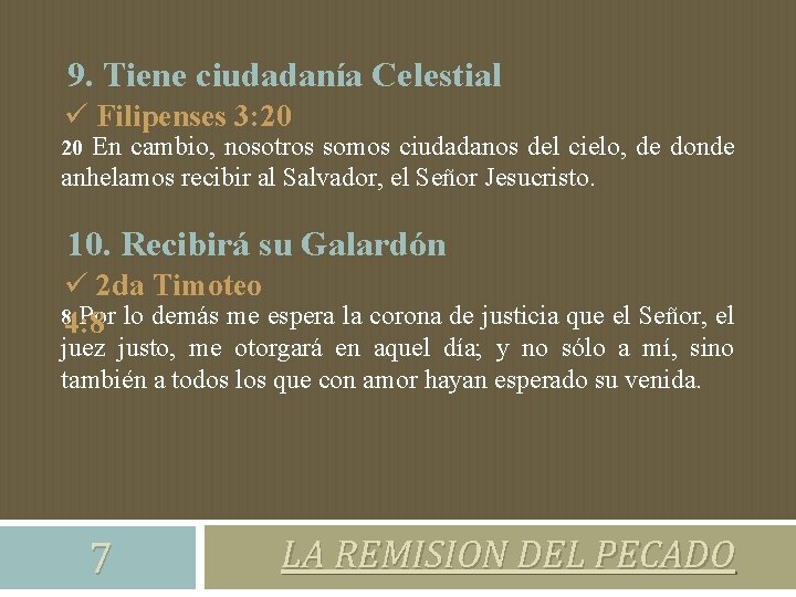 9. Tiene ciudadanía Celestial ü Filipenses 3: 20 En cambio, nosotros somos ciudadanos del