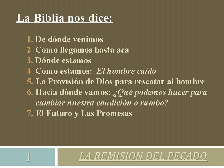 La Biblia nos dice: 1. De dónde venimos 2. Cómo llegamos hasta acá 3.