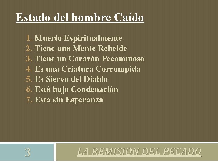 Estado del hombre Caído 1. Muerto Espiritualmente 2. Tiene una Mente Rebelde 3. Tiene