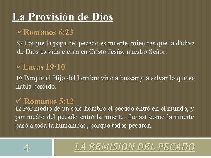 La Provisión de Dios üRomanos 6: 23 Porque la paga del pecado es muerte,