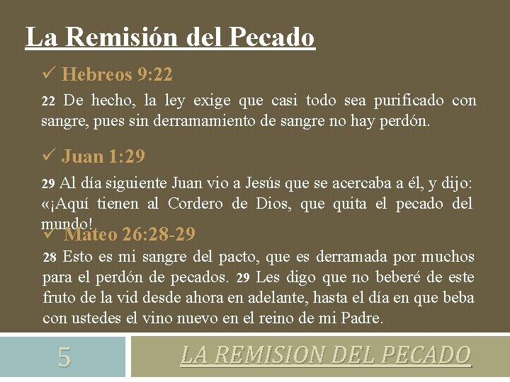 La Remisión del Pecado ü Hebreos 9: 22 De hecho, la ley exige que