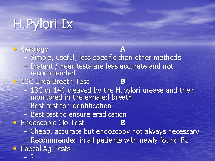 H. Pylori Ix • Serology • • • A – Simple, useful, less specific
