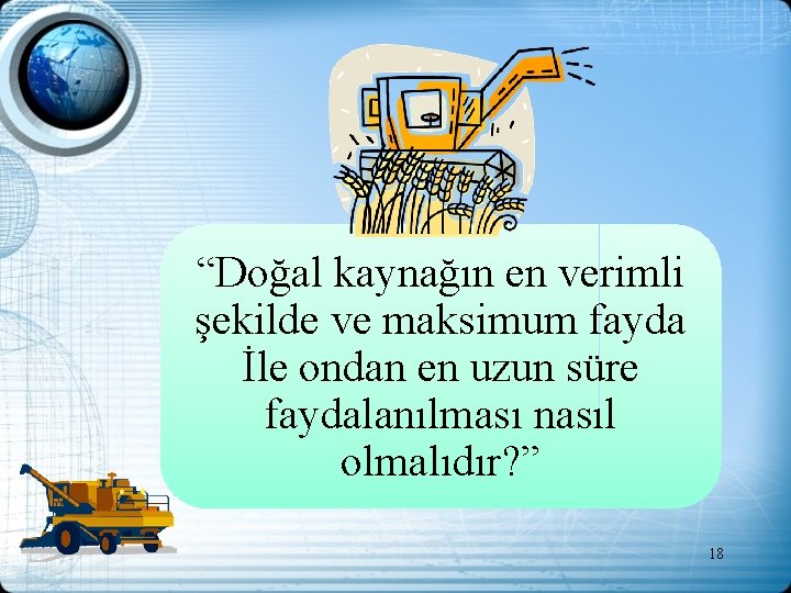 “Doğal kaynağın en verimli şekilde ve maksimum fayda İle ondan en uzun süre faydalanılması