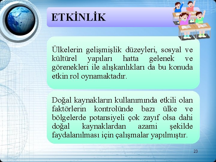 ETKİNLİK Ülkelerin gelişmişlik düzeyleri, sosyal ve kültürel yapıları hatta gelenek ve görenekleri ile alışkanlıkları