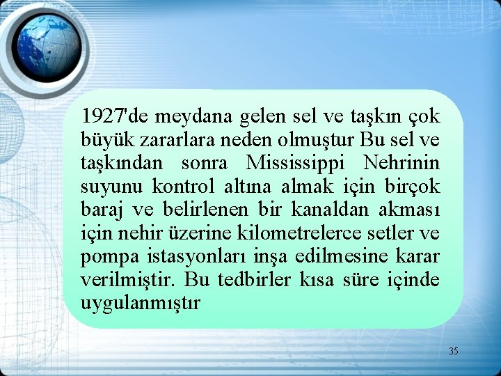 1927'de meydana gelen sel ve taşkın çok büyük zararlara neden olmuştur Bu sel ve