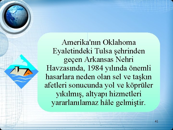 Amerika'nın Oklahoma Eyaletindeki Tulsa şehrinden geçen Arkansas Nehri Havzasında, 1984 yılında önemli hasarlara neden