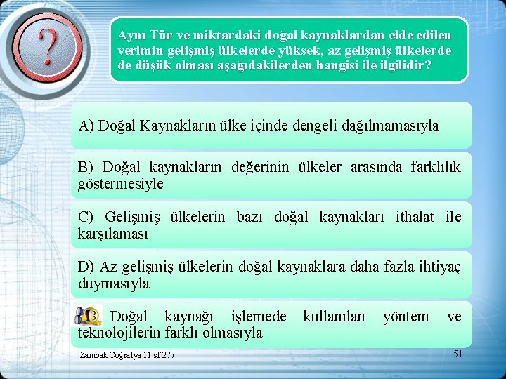 Aynı Tür ve miktardaki doğal kaynaklardan elde edilen verimin gelişmiş ülkelerde yüksek, az gelişmiş