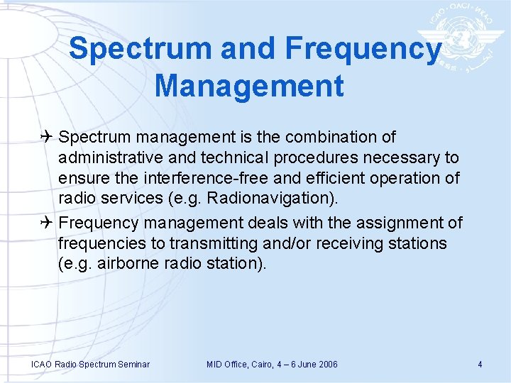 Spectrum and Frequency Management Q Spectrum management is the combination of administrative and technical