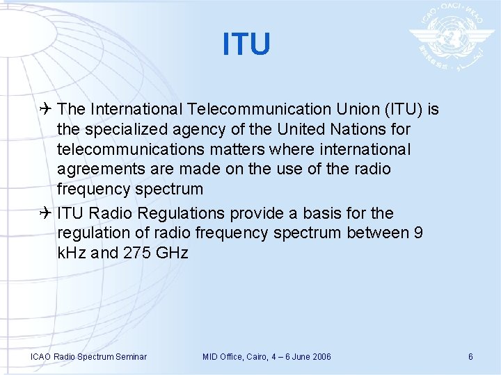ITU Q The International Telecommunication Union (ITU) is the specialized agency of the United