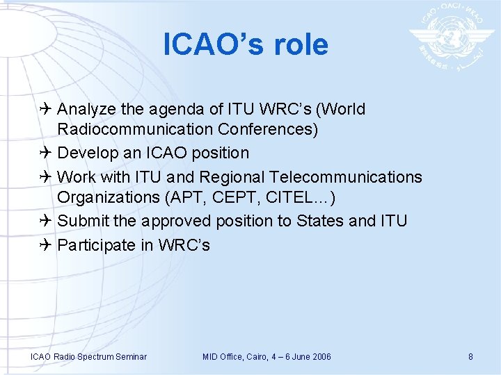 ICAO’s role Q Analyze the agenda of ITU WRC’s (World Radiocommunication Conferences) Q Develop