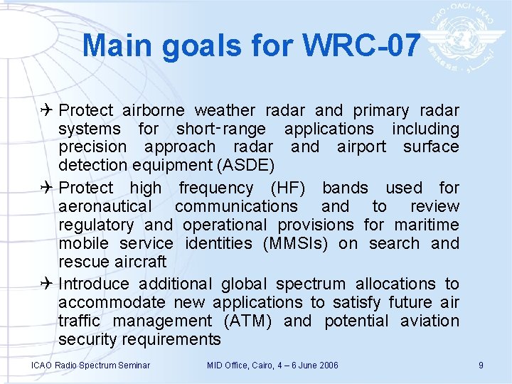 Main goals for WRC-07 Q Protect airborne weather radar and primary radar systems for