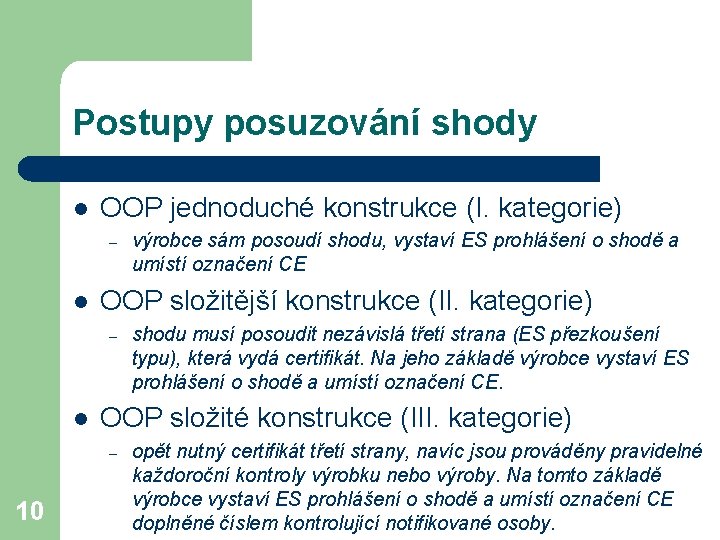 Postupy posuzování shody l OOP jednoduché konstrukce (I. kategorie) – l OOP složitější konstrukce