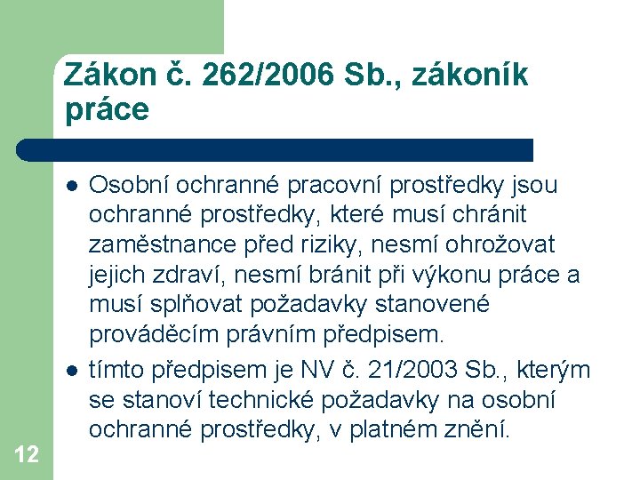 Zákon č. 262/2006 Sb. , zákoník práce l l 12 Osobní ochranné pracovní prostředky