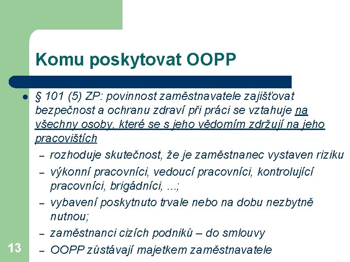 Komu poskytovat OOPP l 13 § 101 (5) ZP: povinnost zaměstnavatele zajišťovat bezpečnost a