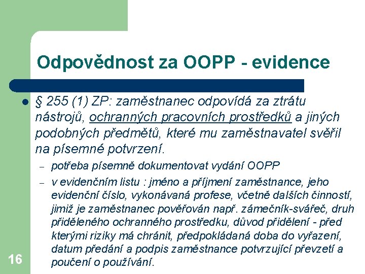 Odpovědnost za OOPP - evidence l § 255 (1) ZP: zaměstnanec odpovídá za ztrátu