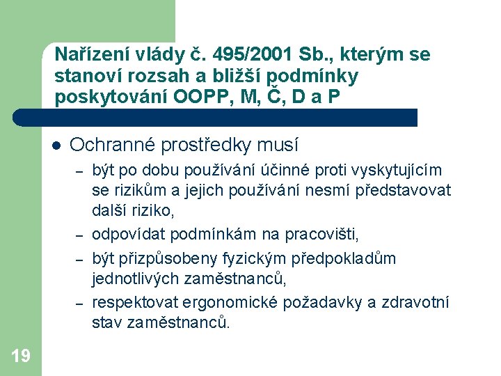 Nařízení vlády č. 495/2001 Sb. , kterým se stanoví rozsah a bližší podmínky poskytování